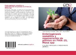 Embriogénesis somática y regeneración de plantas en FHIA-25, Musa spp di Dayana Rodríguez González, Jorge López, Nery Montano edito da EAE