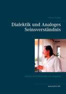 Dialektik und Analoges Seinsverständnis di Heinz Duthel edito da Books on Demand