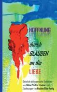 Hoffnung Durch Glauben An Die Liebe di Silvia Pfeiffer-Kuebart edito da Books On Demand