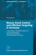 Money Stock Control and Inflation Targeting in Germany di Claus Brand edito da Physica-Verlag HD