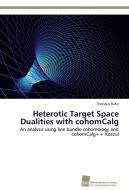 Heterotic Target Space Dualities with cohomCalg di Thorsten Rahn edito da Südwestdeutscher Verlag für Hochschulschriften AG  Co. KG