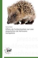 Effets de l'urbanisation sur une population de hérissons européens di Pauline Hubert edito da PAF