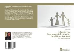 Islamischer Fundamentalismus im familiären Kontext di Sule Dursun edito da Südwestdeutscher Verlag für Hochschulschriften AG  Co. KG
