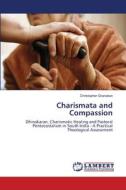 Charismata and Compassion di Christopher Gnanakan edito da LAP Lambert Academic Publishing