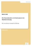 Die Kausalanalyse als Instrument der Marktforschung di Martin Seibt edito da Diplom.de