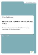 Psychosoziale Lebenslagen minderjähriger Mütter di Friederike Bürmann edito da Diplom.de