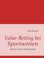 Value-Betting Bei Sportwetten di Leon Krauss edito da Books on Demand