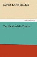 The Mettle of the Pasture di James Lane Allen edito da tredition GmbH