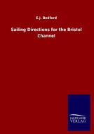 Sailing Directions for the Bristol Channel di E. J. Bedford edito da Salzwasser-Verlag GmbH