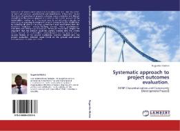 Systematic approach to project outcomes evaluation. di Rugamba Muhizi edito da LAP Lambert Academic Publishing