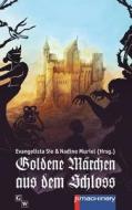 Goldene Maerchen Aus Dem Schloss di Evangelista Sie, Martin Lindner, Bettina Ferbus edito da P.Machinery Michael Haitel