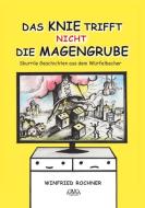 Das Knie trifft nicht die Magengrube di Winfried Rochner edito da AAVAA Verlag UG