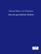 Atlas der gerichtlichen Medizin di Eduard Ritter von Hofmann edito da Verlag der Wissenschaften