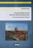 Immobilienblase auf dem Münchner Wohnimmobilienmarkt: Eine Untersuchung der Faktoren di Mareike Schmele edito da Bachelor + Master Publishing
