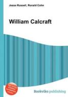 William Calcraft di Jesse Russell, Ronald Cohn edito da Book On Demand Ltd.