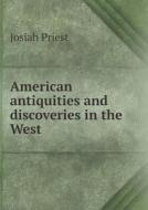 American Antiquities And Discoveries In The West di Josiah Priest edito da Book On Demand Ltd.