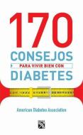 170 Consejos Para Vivir Bien Con Diabetes di American Diabetes Association edito da PLANETA PUB
