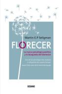 Florecer.: La Nueva Psicología Positiva Y La Búsqueda del Bienestar (Segunda Edición) di Martin E. P. Seligman edito da OCEANO