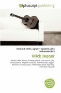 Mick Jagger di Frederic P Miller, Agnes F Vandome, John McBrewster edito da Alphascript Publishing