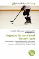 Argentina National Field Hockey Team edito da Alphascript Publishing