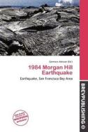 1984 Morgan Hill Earthquake edito da Brev Publishing