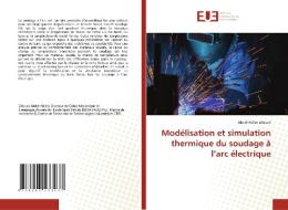 Modélisation et simulation thermique du soudage à l'arc électrique di Abdel Halim Zitouni edito da Éditions universitaires européennes