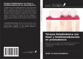 Terapia fotodinámica con láser y fotobiomodulación en prostodoncia di Rada Torezova Kazakova edito da Ediciones Nuestro Conocimiento