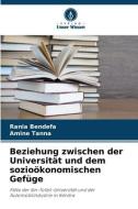 Beziehung zwischen der Universität und dem sozioökonomischen Gefüge di Rania Bendefa, Amine Tanna edito da Verlag Unser Wissen