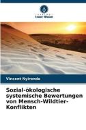 Sozial-ökologische systemische Bewertungen von Mensch-Wildtier-Konflikten di Vincent Nyirenda edito da Verlag Unser Wissen