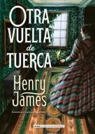 Otra vuelta de tuerca di Henry James edito da Editorial Alma