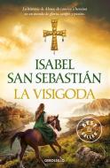 La Visigoda / The Visigoth di Isabel San Sebastian edito da DEBOLSILLO
