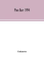 Pine Burr 1994 di Unknown edito da Alpha Editions