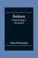 Brendaniana di Denis O'Donoghue edito da Alpha Editions