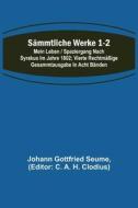 Sämmtliche Werke 1-2 di Johann Gottfried Seume edito da Alpha Editions