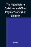The Night Before Christmas and Other Popular Stories For Children di Various edito da Alpha Editions