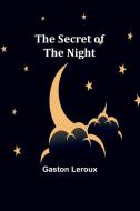 The Secret of the Night di Gaston Leroux edito da Alpha Editions