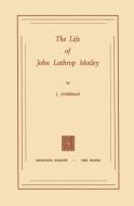 The Life of John Lothrop Motley di J. Guberman edito da Springer Netherlands