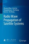 Radio Wave Propagation of Satellite Systems di Zhenwei Zhao, Leke Lin, Changsheng Lu, Rui Zhang, Kun Liu, Xin Zhang edito da Springer