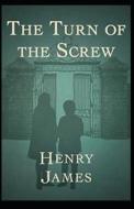 The Turn Of The Screw Annotaed di Henry James edito da Independently Published