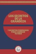 LOS SECRETOS DE LA GRANDEZA di LIBROTEKA edito da Independently Published