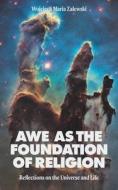 Awe as the Foundation of Religion di Wojciech Maria Zalewski edito da Christian Faith Publishing