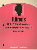 Illinois Holt Call to Freedom Test Preparation Workbook: Help for ISAT edito da Holt McDougal