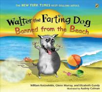 Walter the Farting Dog: Banned from the Beach di William Kotzwinkle, Glenn Murray, Elizabeth Gundy edito da PUFFIN BOOKS