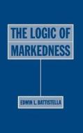The Logic of Markedness di Edwin L. Battistella edito da OXFORD UNIV PR