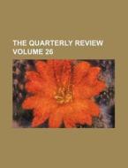 The Quarterly Review (volume 26) di Unknown Author, Anonymous edito da General Books Llc