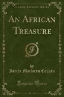 An African Treasure (Classic Reprint) di James MacLaren Cobban edito da Forgotten Books