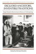 Excluded Ancestors, Inventible Traditions di Richard Handler edito da The University of Wisconsin Press