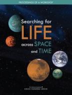 Searching for Life Across Space and Time: Proceedings of a Workshop di National Academies Of Sciences Engineeri, Division On Engineering And Physical Sci, Space Studies Board edito da NATL ACADEMY PR