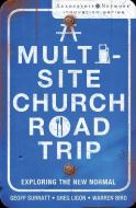 A Multi-Site Church Roadtrip di Geoff Surratt, Greg Ligon, Warren Bird edito da Zondervan