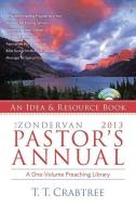 The Zondervan 2013 Pastor's Annual: An Idea and Resource Book di T. T. Crabtree edito da ZONDERVAN